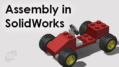 آشنایی با محیط اسمبلی در SolidWorks