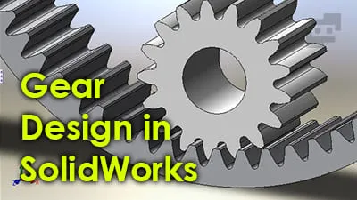 7 مرحله طراحی چرخ دنده در SolidWorks