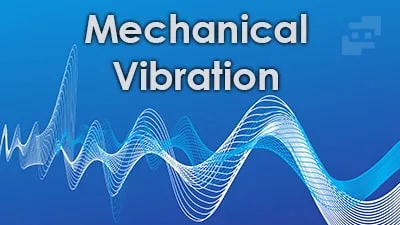ارتعاش مکانیکی چیست و چه انواعی دارد؟