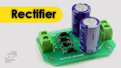 رکتیفایر یا یکسوساز چیست؟ (2 نوع اصلی)