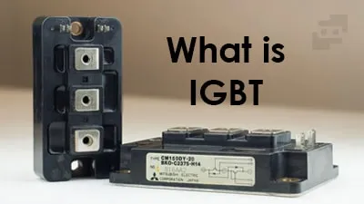 IGBT چیست؟ (ساختار داخلی، عملکرد و 5 کاربرد اصلی)