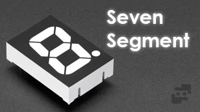 سون سگمنت (Seven Segment) چیست؟